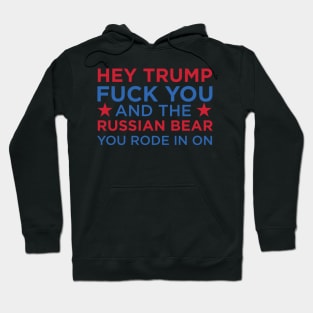 Trump - F-U and the Russian Bear Your Rode In On Hoodie